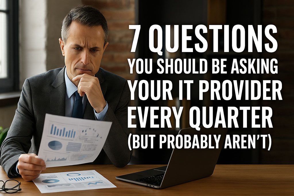 7 Questions Every Salt Lake Financial Advisor Should Be Asking Their IT Provider Each Quarter (But Probably Aren’t)