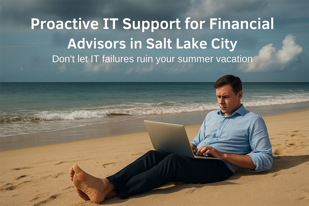 Out Of Office, Out Of Luck: What Happens When Your IT Breaks While Your RIA Team’s On Vacation in Salt Lake City